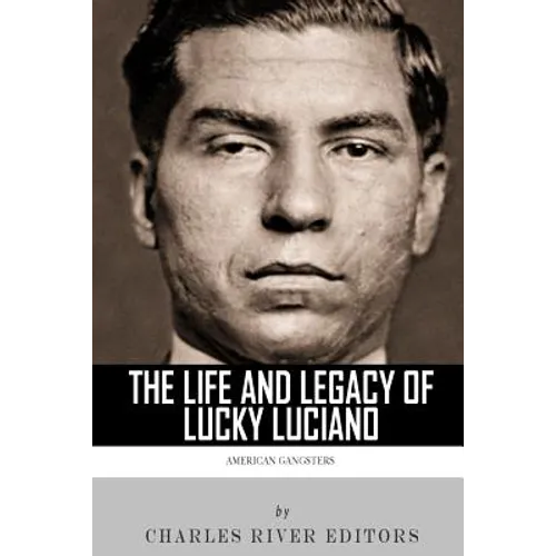 American Gangsters: The Life and Legacy of Lucky Luciano