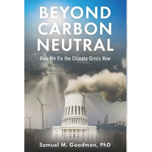 Beyond Carbon Neutral: How We Fix the Climate Crisis Now