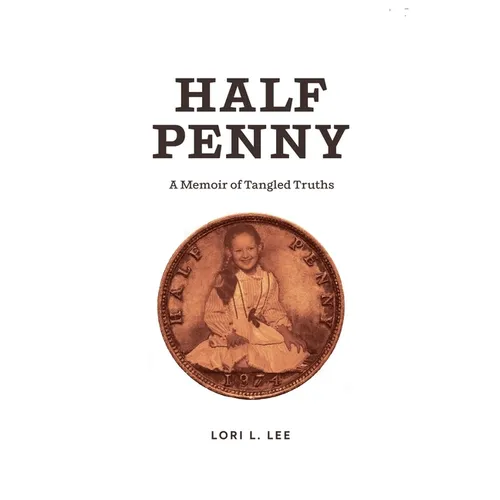 Half Penny: A Memoir of Tangled Truths