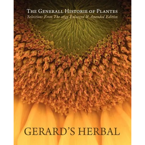 Gerard's Herbal: Selections from the 1633 Enlarged & Amended Edition