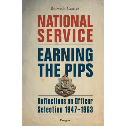 National Service - Earning the Pips: Reflections on Officer Selection - 1947-1963 - Paperback