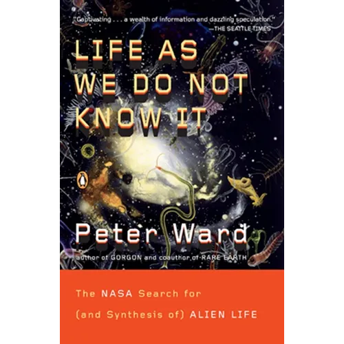 Life as We Do Not Know It: The NASA Search for (and Synthesis of) Alien Life