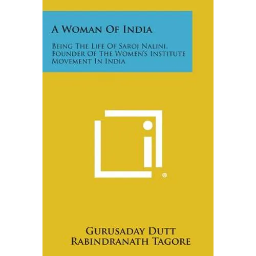 A Woman of India: Being the Life of Saroj Nalini, Founder of the Women's Institute Movement in India