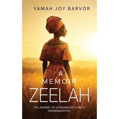A Memoir Zeelah: The Journey of a Paramount Chief's Granddaughter
