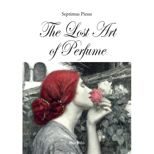 The Lost Art of Perfume