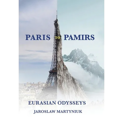 Paris to Pamirs: Eurasian Odysseys