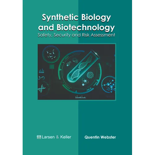 Synthetic Biology and Biotechnology: Safety, Security and Risk Assessment