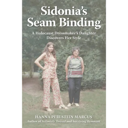 Sidonia's Seam Binding: A Holocaust Dressmaker's Daughter Discovers Her Style - Paperback