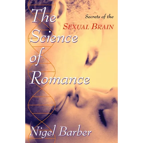 The Science of Romance: Secrets of the Sexual Brain
