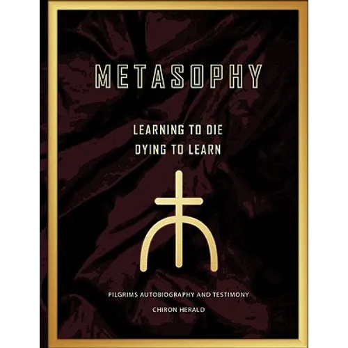 Metasophy Learning to Die-Dying to Learn: Pilgrims Autobiography and Testimony