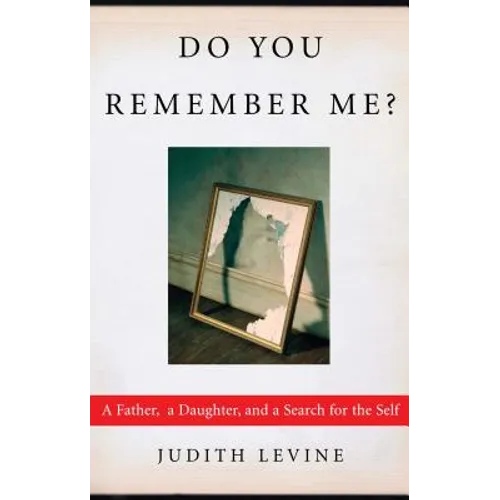 Do You Remember Me?: A Father, a Daughter, and a Search for the Self