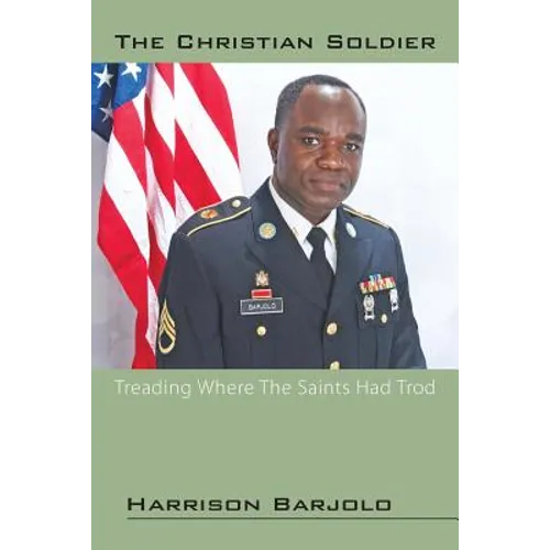 The Christian Soldier: Treading Where The Saints Had Trod