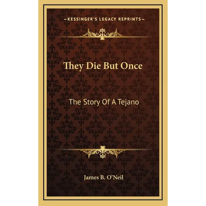 They Die But Once: The Story Of A Tejano - Hardcover