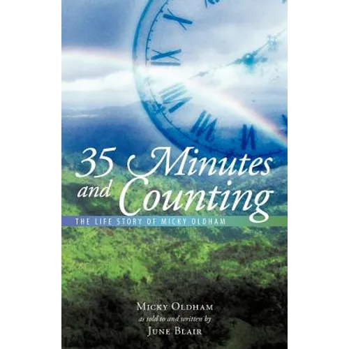 35 Minutes and Counting: The Life Story of Micky Oldham