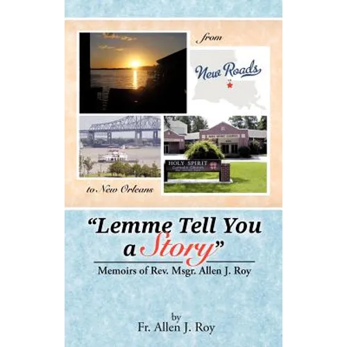 Lemme Tell You a Story: Memoirs of REV. Msgr. Allen J. Roy