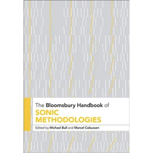 The Bloomsbury Handbook of Sonic Methodologies