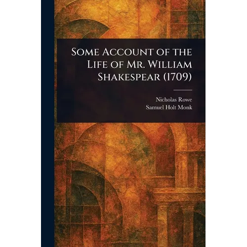 Some Account of the Life of Mr. William Shakespear (1709)