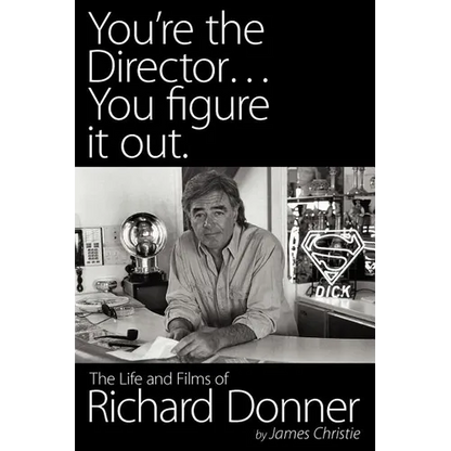 You're the Director...You Figure It Out. the Life and Films of Richard Donner - Paperback