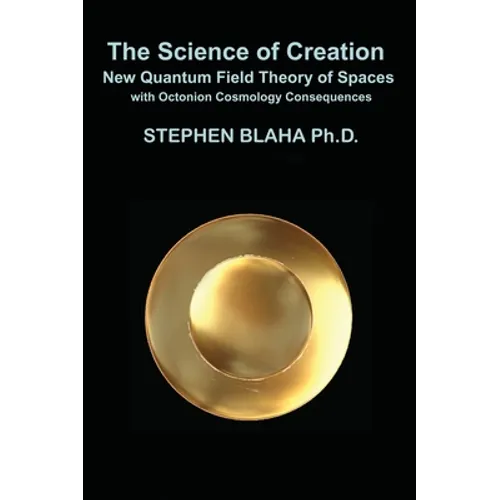 The Science of Creation: New Quantum Field Theory of Spaces with Octonion Cosmology Consequences