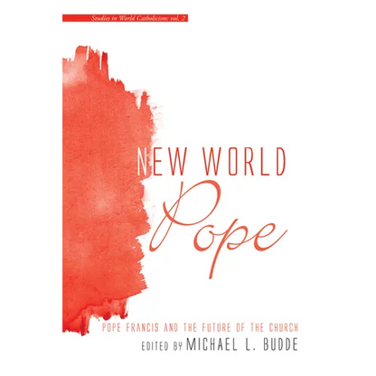New World Pope: Pope Francis and the Future of the Church - Paperback