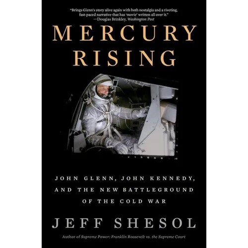 Mercury Rising: John Glenn, John Kennedy, and the New Battleground of the Cold War