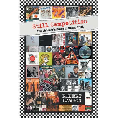 Still Competition: The Listener's Guide to Cheap Trick - Paperback