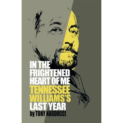 In the Frightened Heart of Me: Tennessee Williams's Last Year