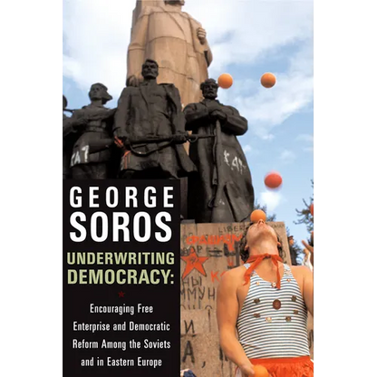 Underwriting Democracy: Encouraging Free Enterprise and Democratic Reform Among the Soviets and in Eastern Europe - Paperback