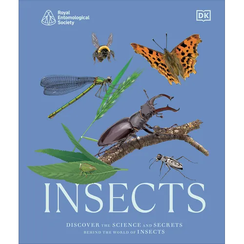 Insects: Discover the Science and Secrets Behind the World of Insects