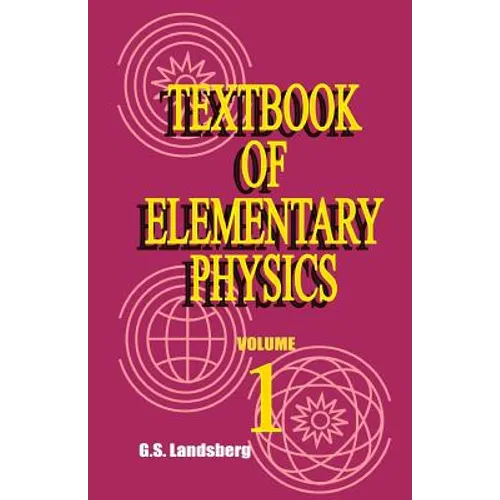 Textbook of Elementary Physics: Mechanics Heat Molecular Physics