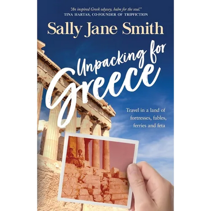 Unpacking for Greece: Travel in a Land of Fortresses, Fables, Ferries and Feta