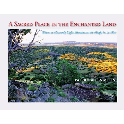 A Sacred Place in the Enchanted Land: Where its Heavenly Light Illuminates the Magic in its Dirt