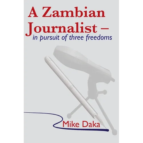 A Zambian Journalist: In Pursuit of Three Freedoms