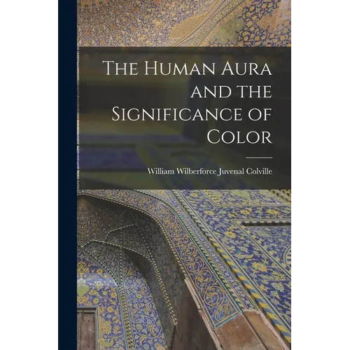 The Human Aura and the Significance of Color