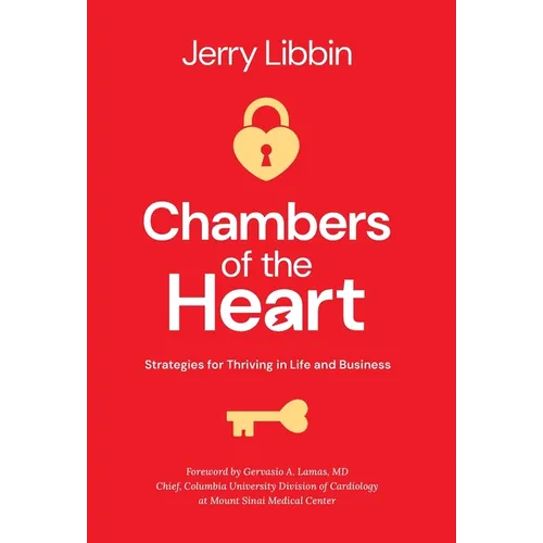 Chambers of the Heart: Strategies for Thriving in Life and Business