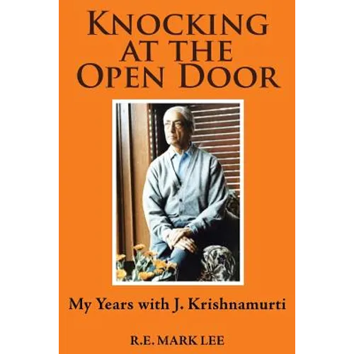 Knocking at the Open Door: My Years with J. Krishnamurti