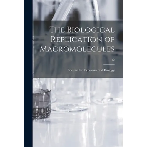 The Biological Replication of Macromolecules; 12