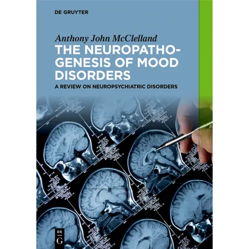 The Neuropathogenesis of Mood Disorders: A Review on Neuropsychiatric Disorders