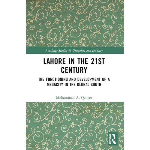 Lahore in the 21st Century: The Functioning and Development of a Megacity in the Global South