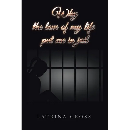 Why the Love of My Life Put Me in Jail