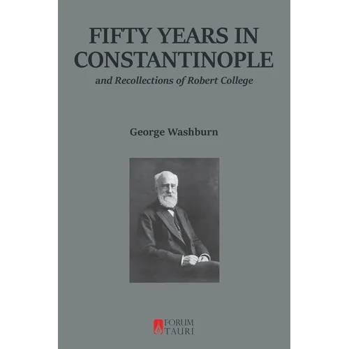 Fifty Years in Constantinople: And Recollections of Robert College