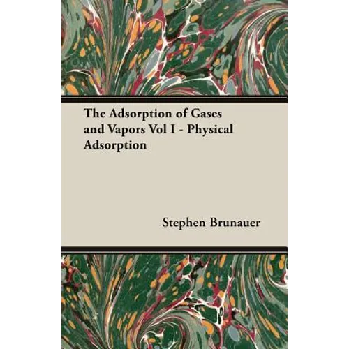 The Adsorption of Gases and Vapors Vol I - Physical Adsorption