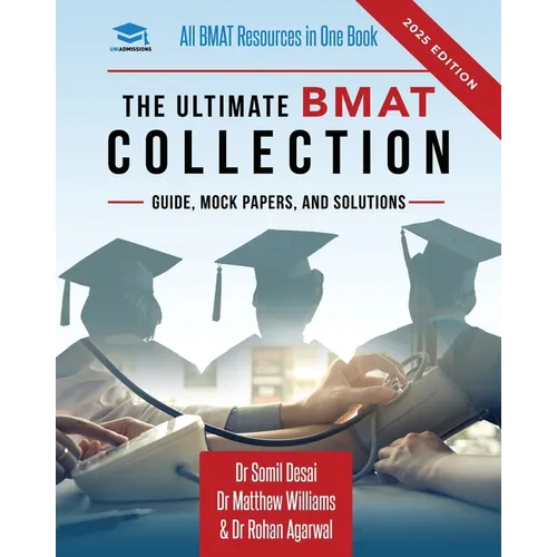 The Ultimate BMAT Collection: 5 Books In One, Over 2500 Practice Questions & Solutions, Includes 8 Mock Papers, Detailed Essay Plans, BioMedical Admis