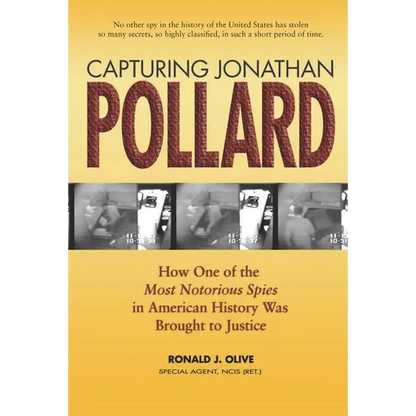 Capturing Jonathan Pollard: How One of the Most Notorious Spies in American History Was Brought to Justicehow One of the Most de - Paperback