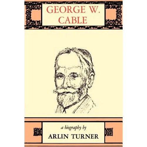 George W. Cable: A Biography