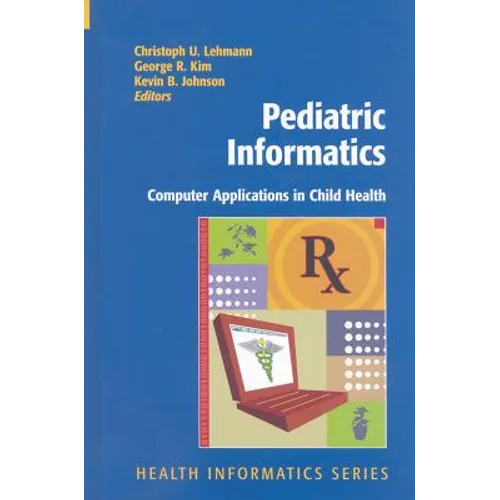 Pediatric Informatics: Computer Applications in Child Health
