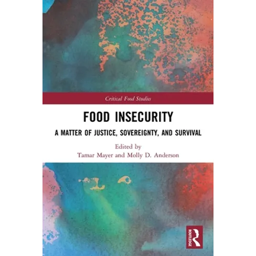 Food Insecurity: A Matter of Justice, Sovereignty, and Survival