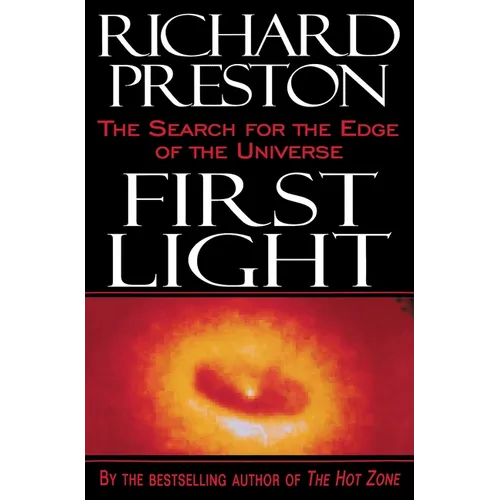 First Light: The Search for the Edge of the Universe